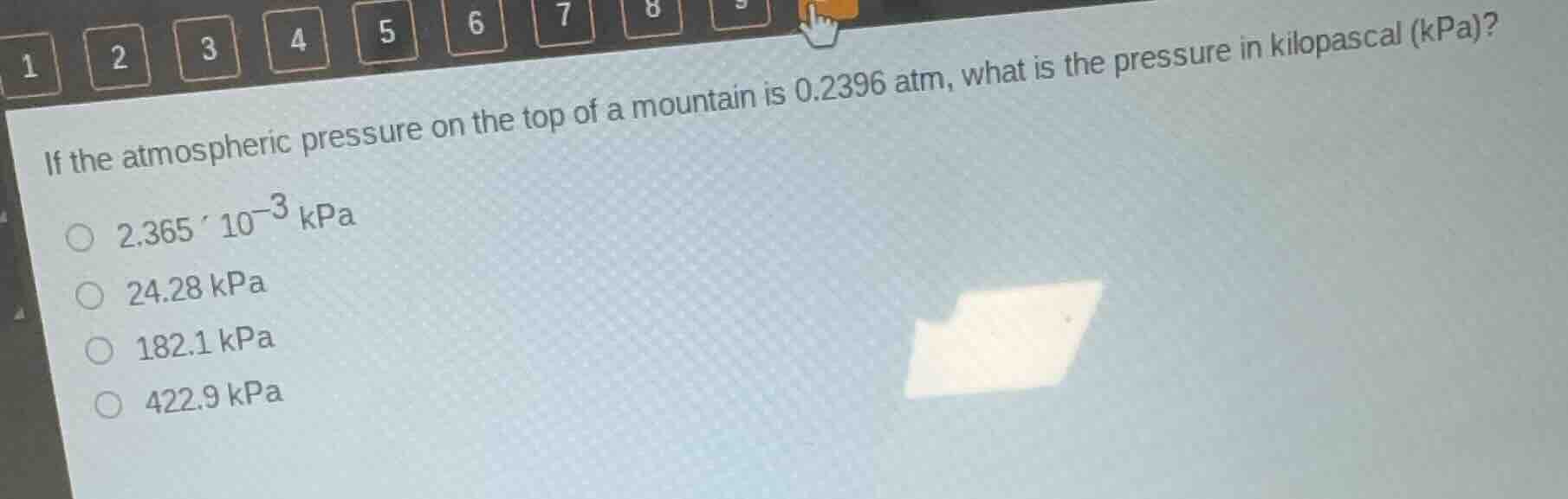 if the atmospheric pressure on the top of a mountain is 0.2396 atm, wha…