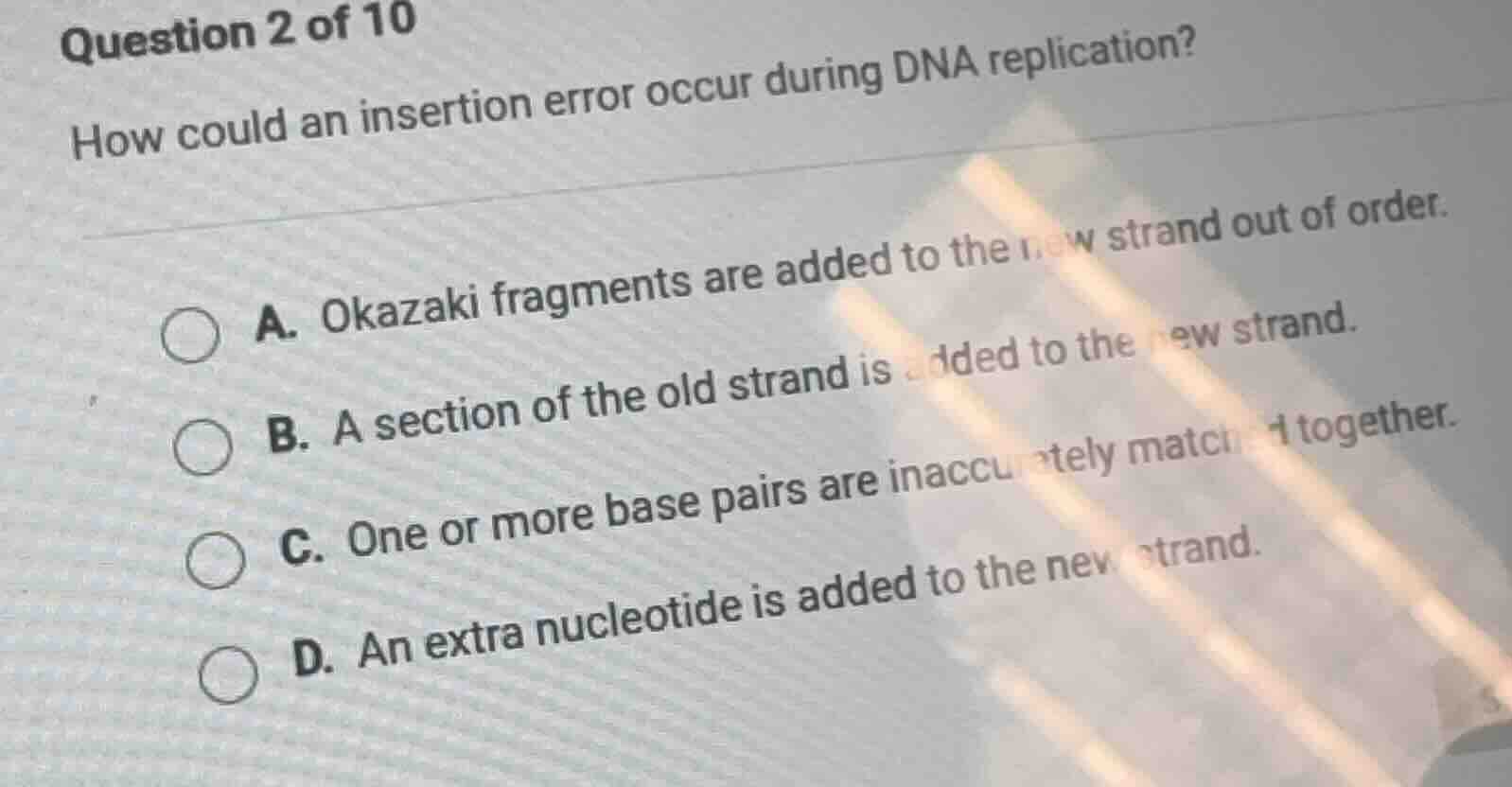 question 2 of 10 how could an insertion error occur during dna replicat…
