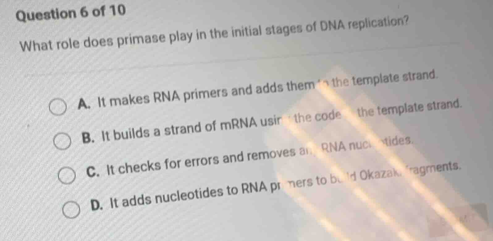 question 6 of 10 what role does primase play in the initial stages of d…