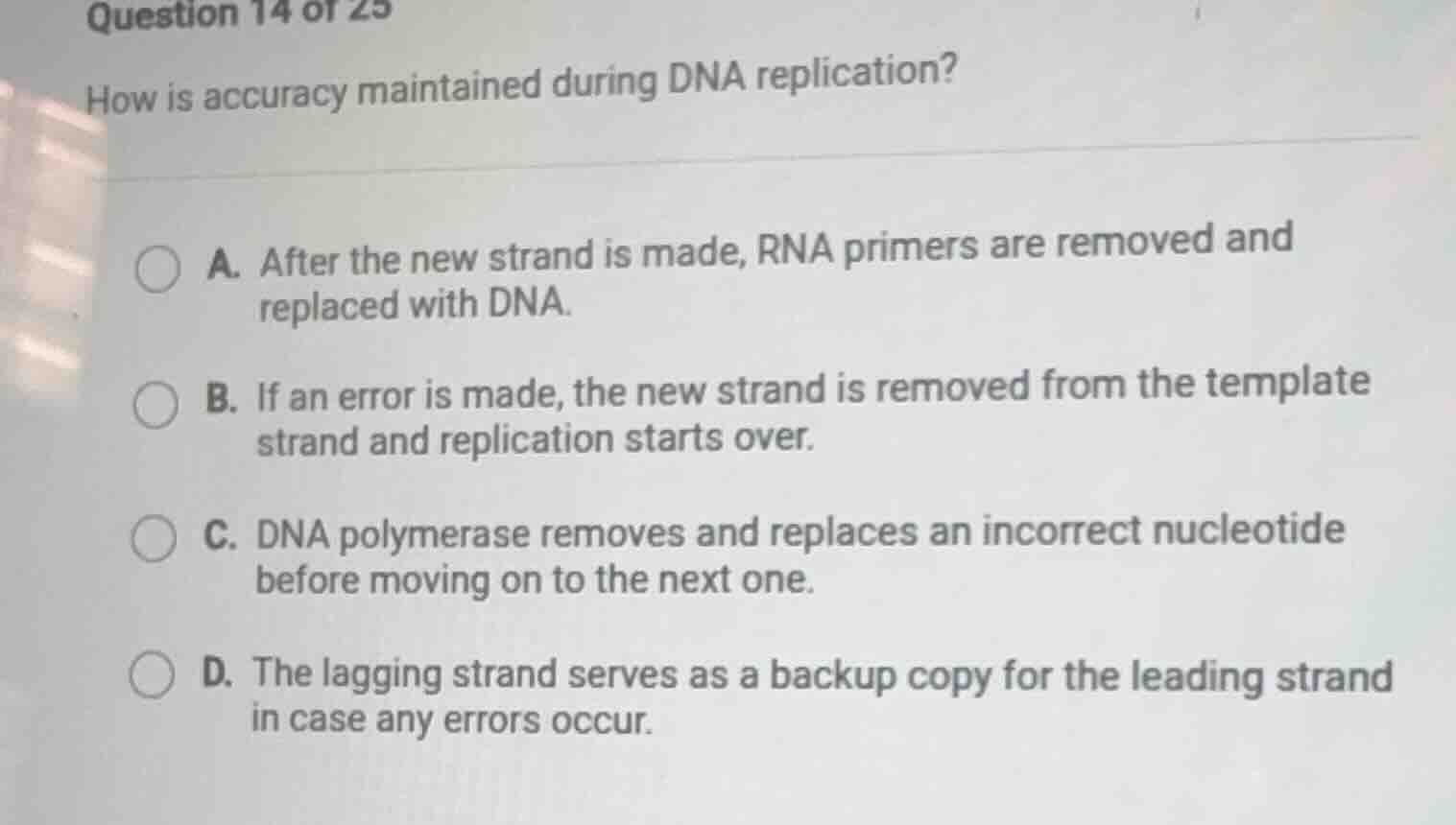 question 14 of 25 how is accuracy maintained during dna replication? a.…
