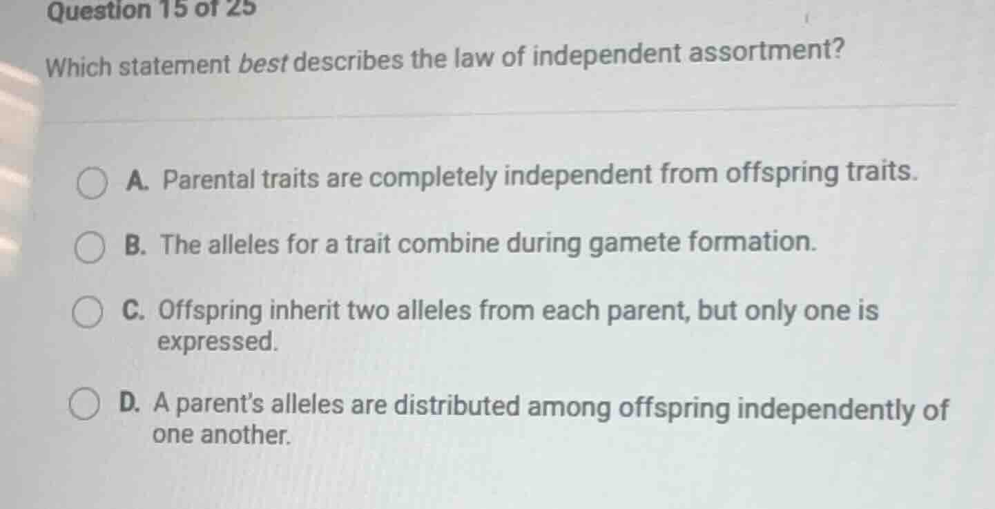 question 15 of 25 which statement best describes the law of independent…