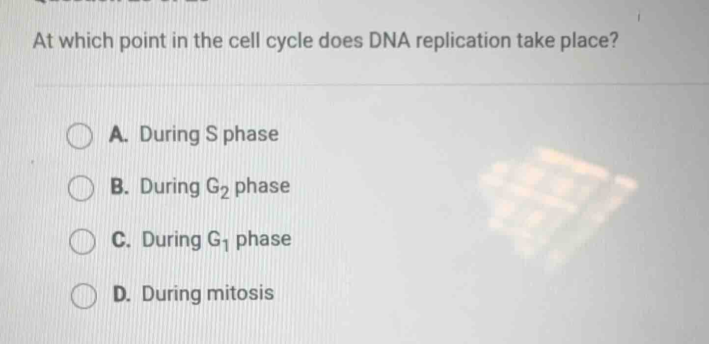 at which point in the cell cycle does dna replication take place? a. du…