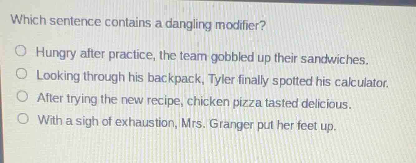 which sentence contains a dangling modifier? hungry after practice, the…