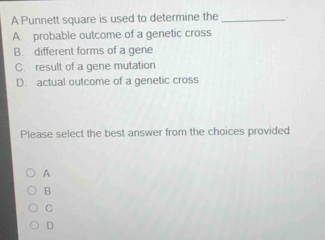 a punnett square is used to determine the ______. a. probable outcome o…