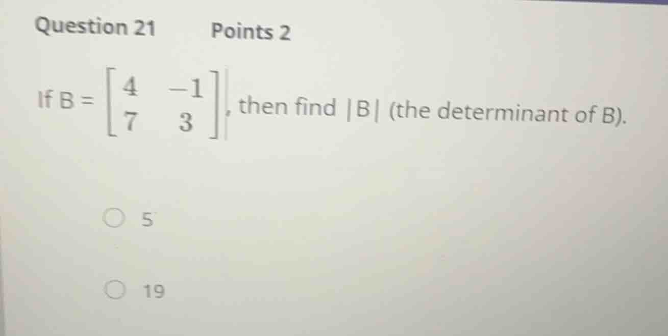 question 21 points 2 if \\( b = \\begin{bmatrix} 4 & -1 \\\\ 7 & 3 \\en…