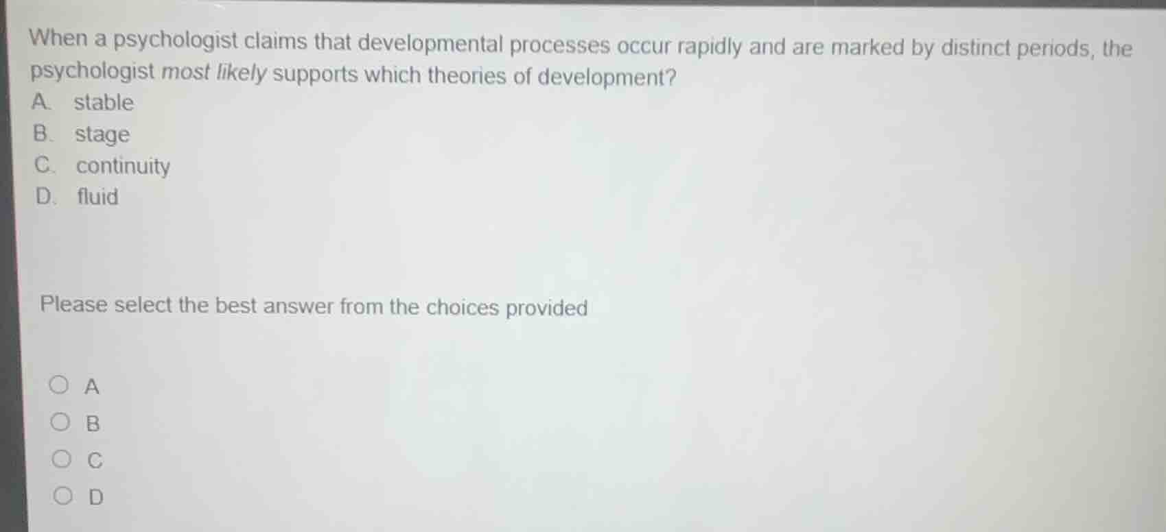 when a psychologist claims that developmental processes occur rapidly a…