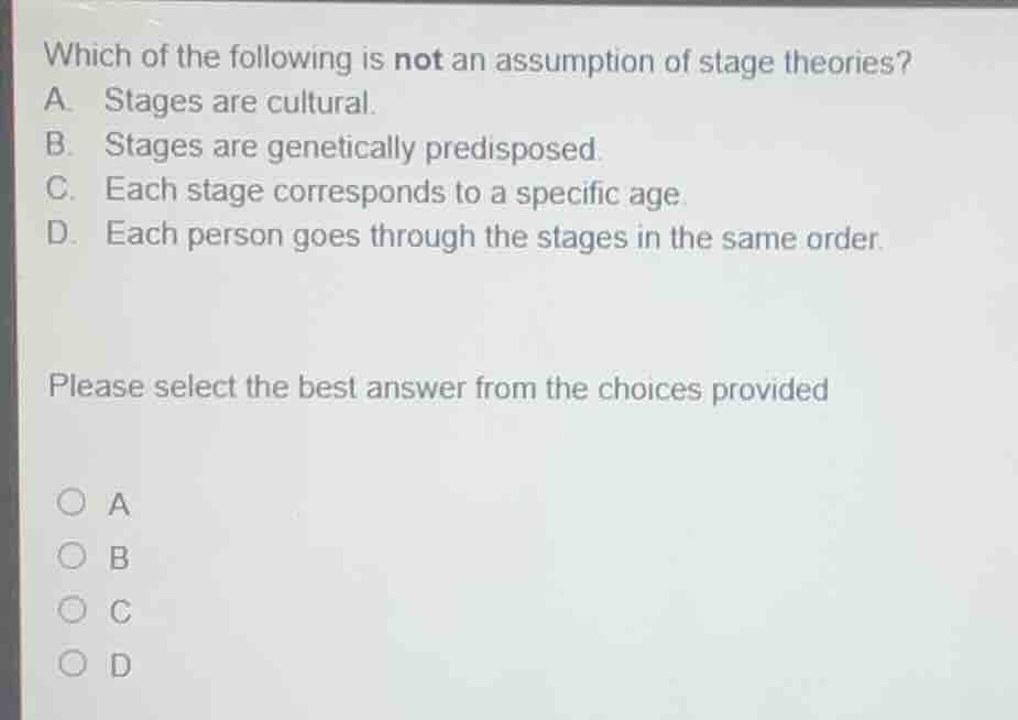 which of the following is not an assumption of stage theories? a. stage…