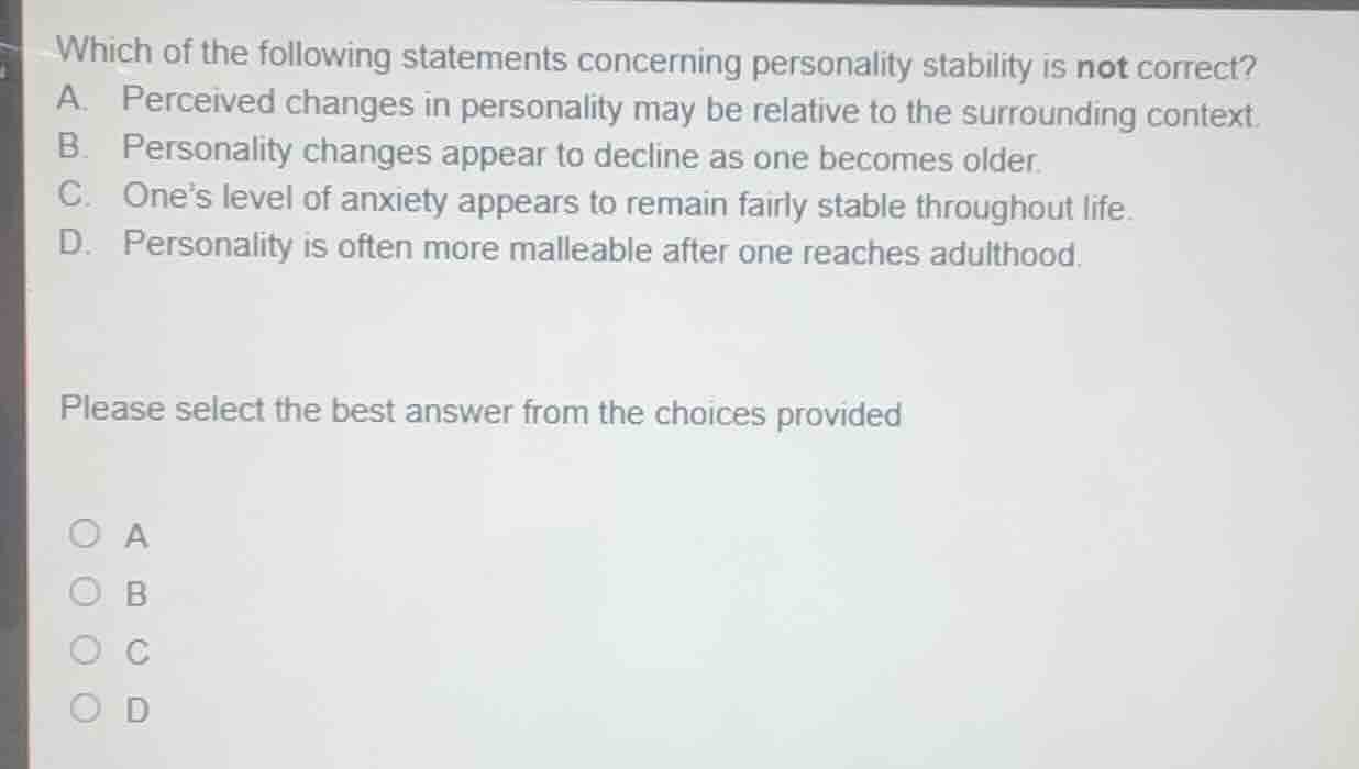 which of the following statements concerning personality stability is n…