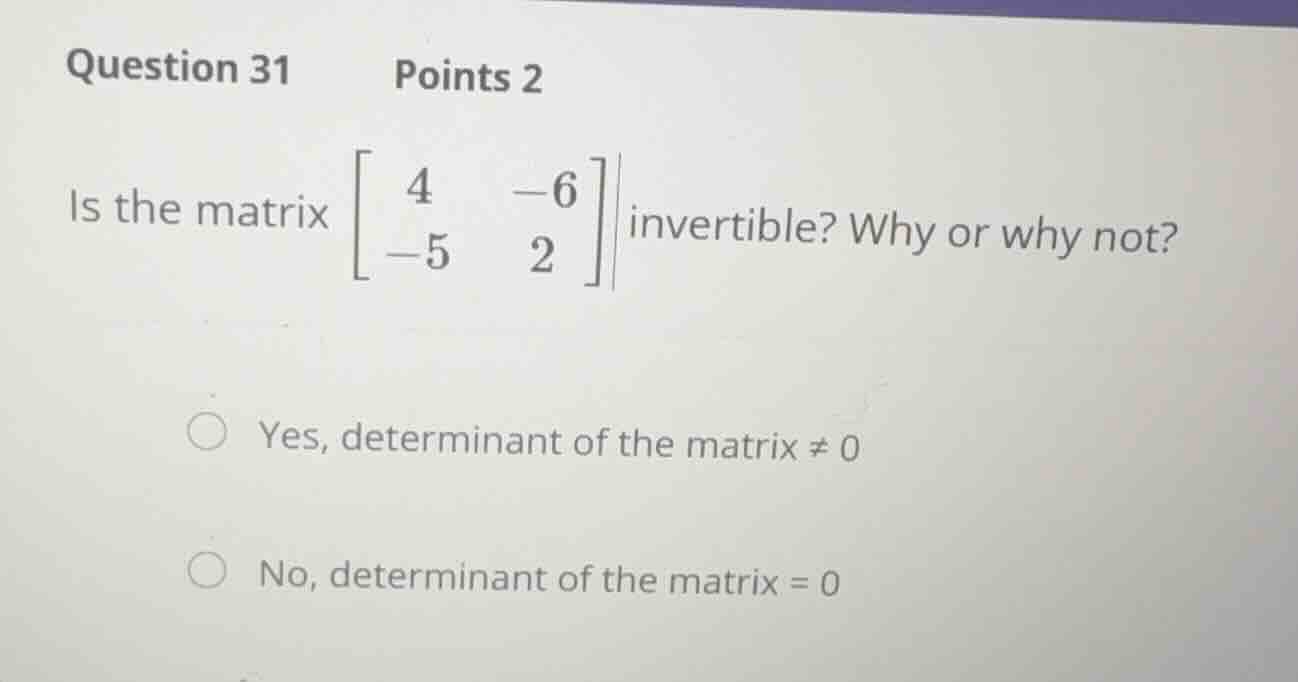 question 31 points 2 is the matrix \\(\\begin{bmatrix} 4 & -6 \\\\ -5 &…