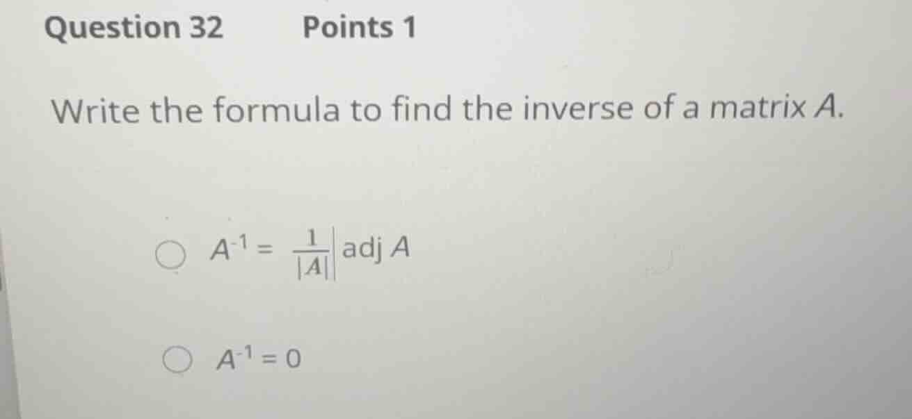 question 32 points 1 write the formula to find the inverse of a matrix …