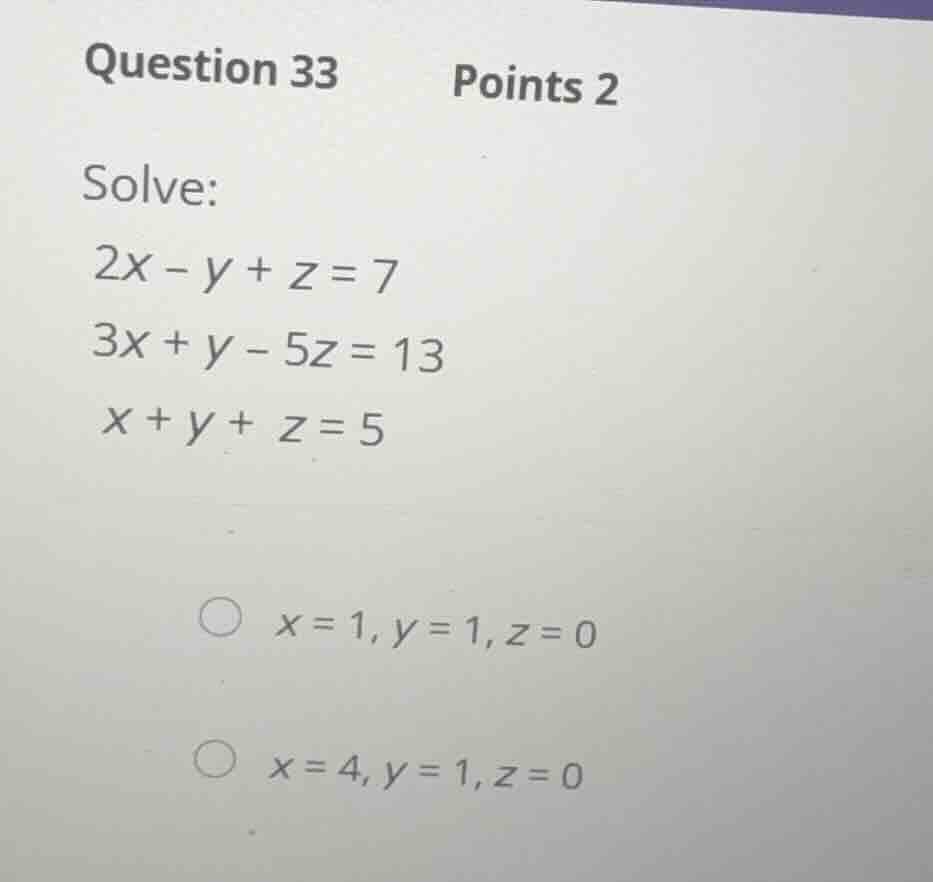 question 33 points 2 solve: \\ \\begin{aligned} 2x - y + z &= 7 \\\\ 3x…