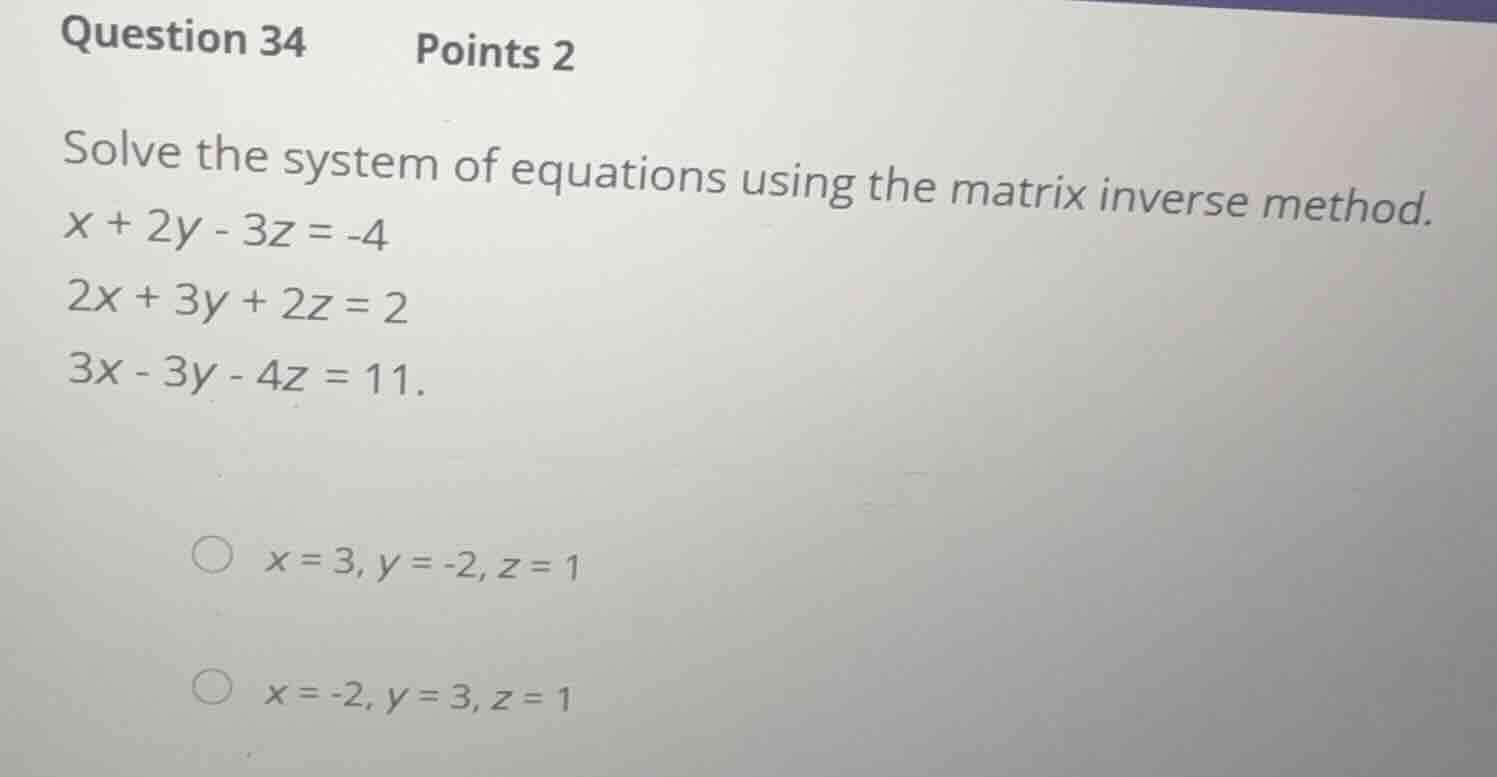 question 34 points 2 solve the system of equations using the matrix inv…