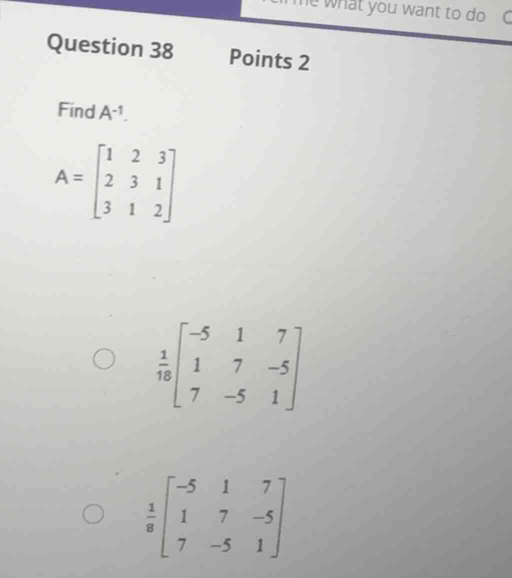 question 38 points 2 find \\(a^{-1}\\). \\a = \\begin{bmatrix} 1 & 2 & …