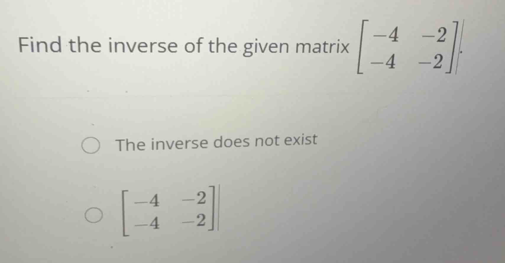find the inverse of the given matrix \\(\\begin{bmatrix} -4 & -2 \\\\ -…