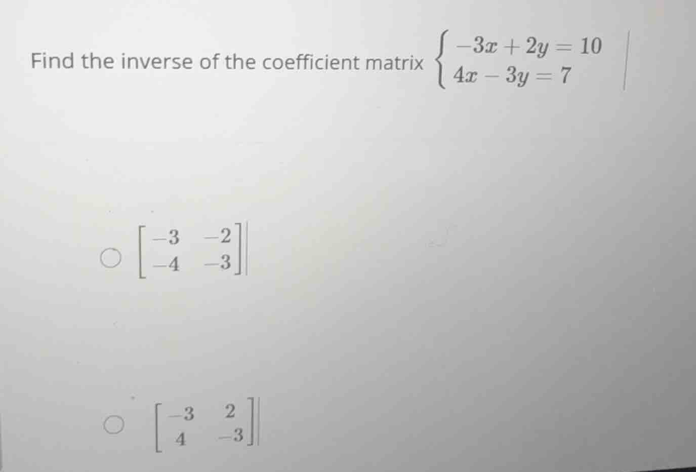 find the inverse of the coefficient matrix \\(\\begin{cases} -3x + 2y =…