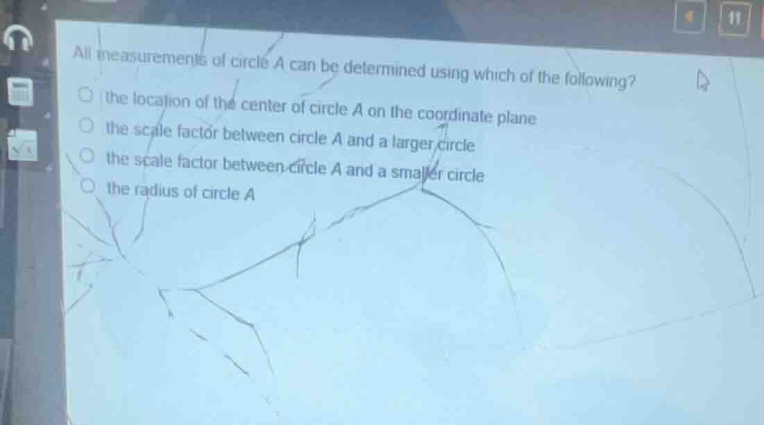 all measurements of circle a can be determined using which of the follo…