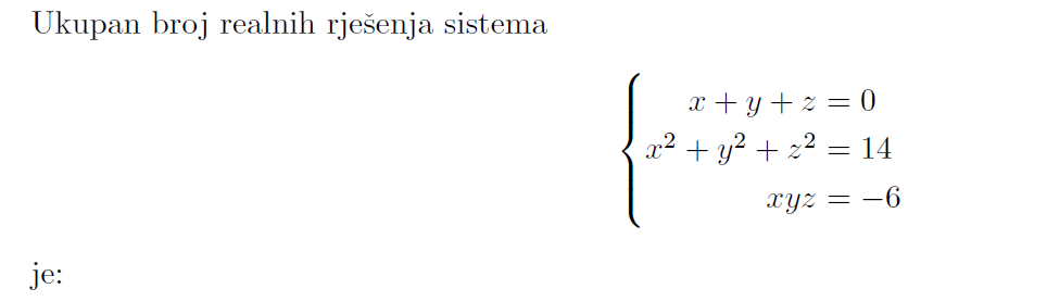 ukupan broj realnih rješenja sistema \\ \\begin{cases} x + y + z = 0 \\…