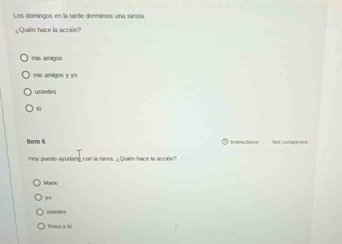 los domingos en la tarde dormimos una siesta. ¿quién hace la acción? mi…