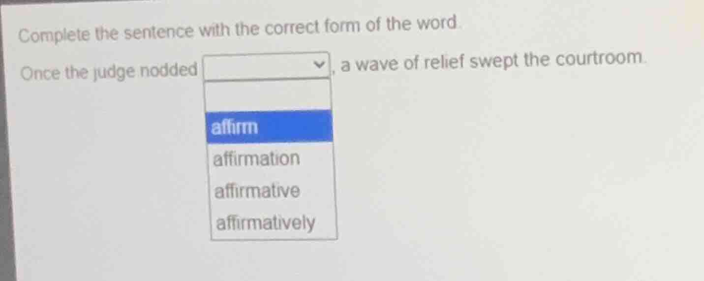 complete the sentence with the correct form of the word. once the judge…