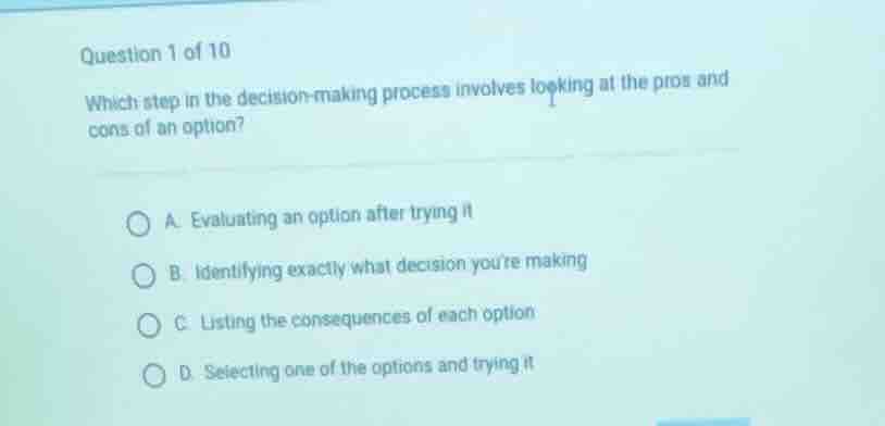 question 1 of 10 which step in the decision-making process involves loo…