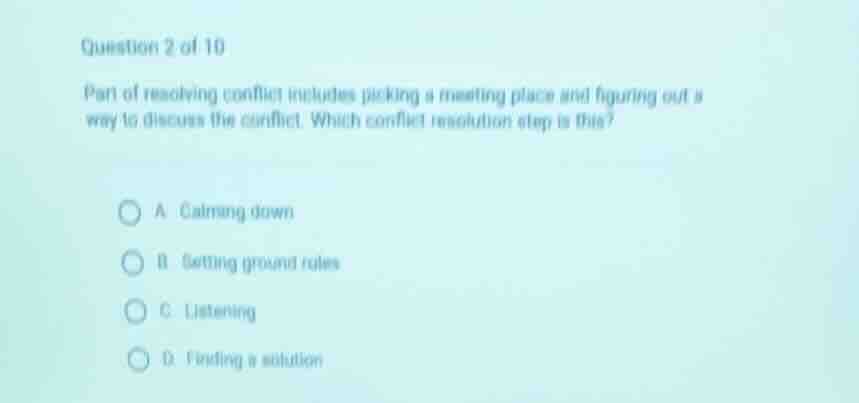 question 2 of 10 part of resolving conflict includes picking a meeting …