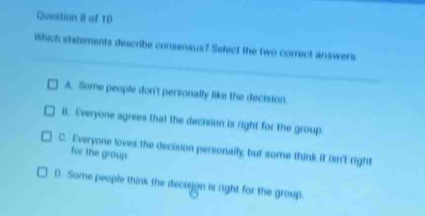 question 8 of 10 which statements describe consensus? select the two co…