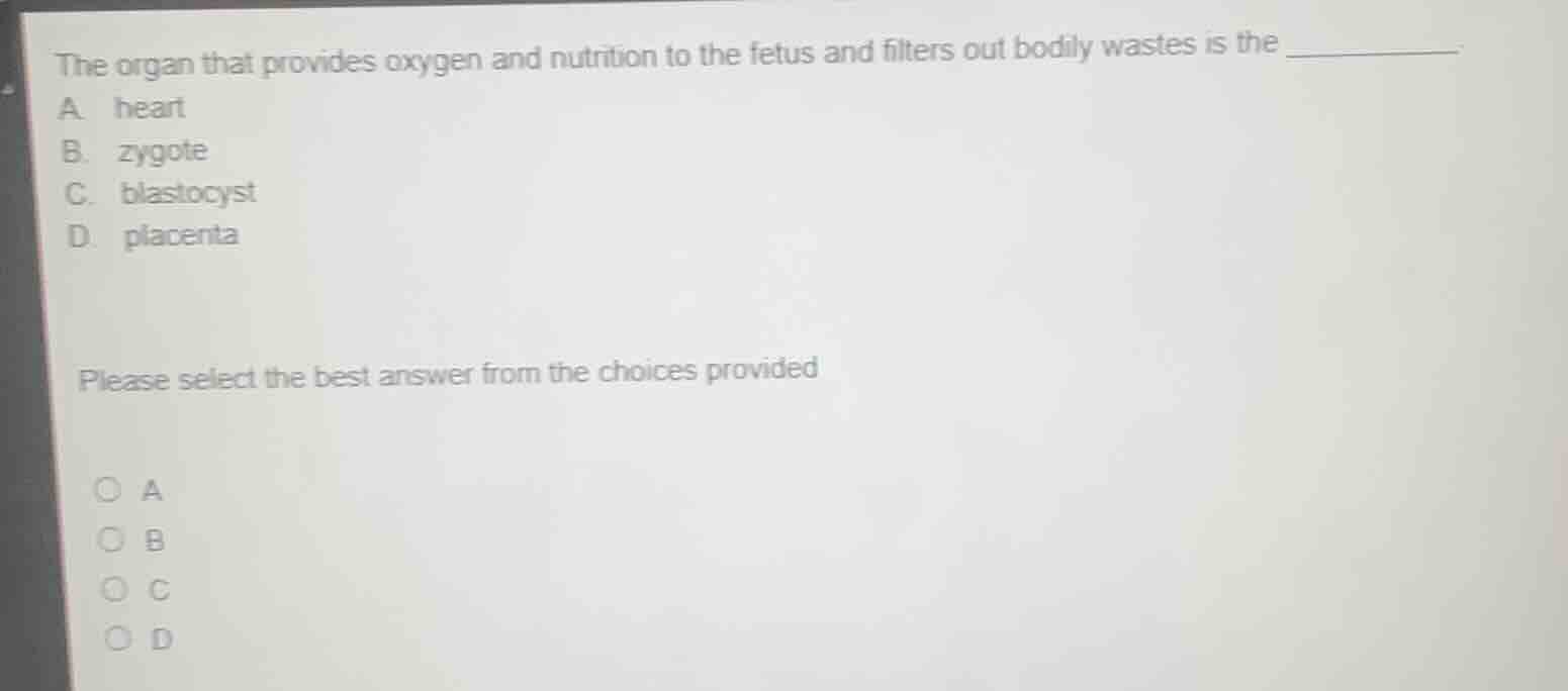 the organ that provides oxygen and nutrition to the fetus and filters o…