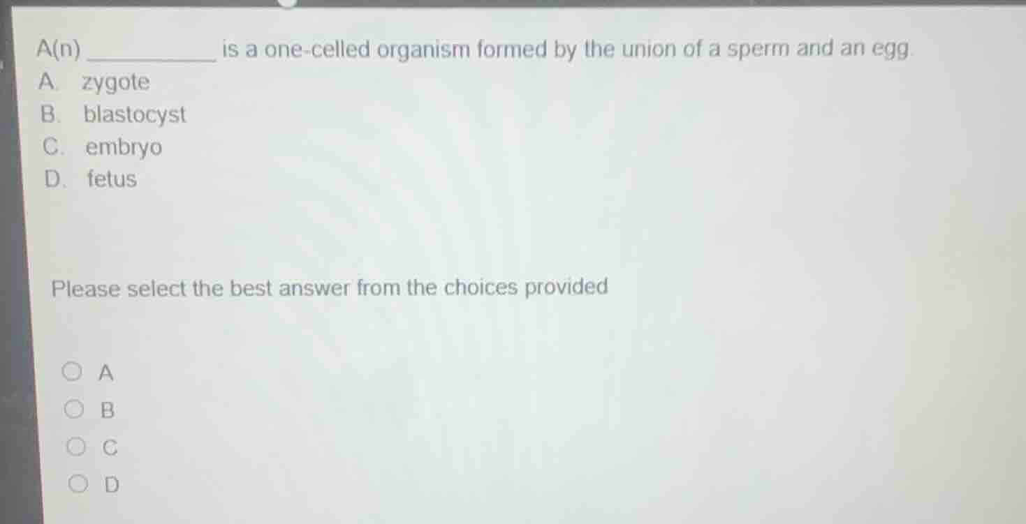 a(n) _________ is a one-celled organism formed by the union of a sperm …