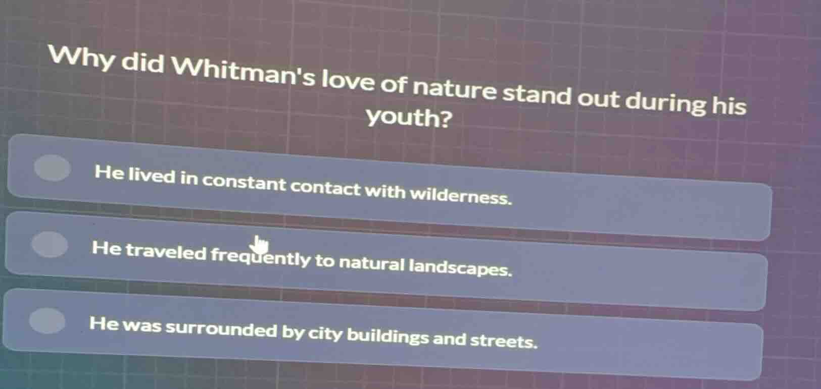 why did whitmans love of nature stand out during his youth? he lived in…