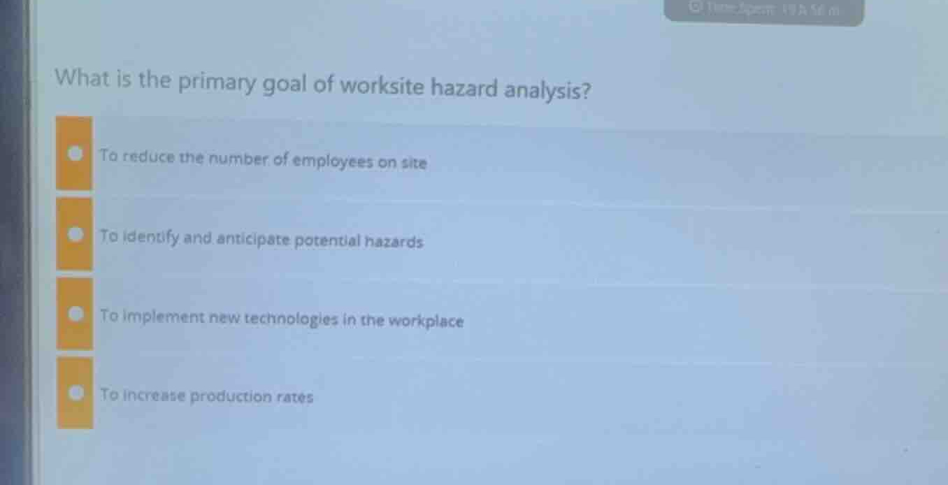 what is the primary goal of worksite hazard analysis? to reduce the num…