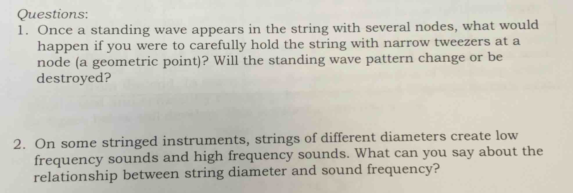 questions: 1. once a standing wave appears in the string with several n…