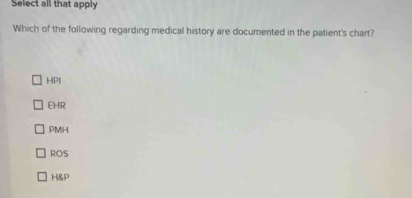 select all that apply which of the following regarding medical history …