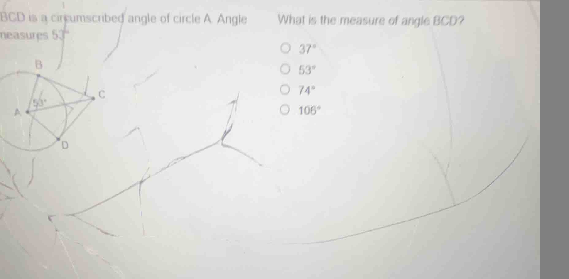 bcd is a circumscribed angle of circle a. angle bac measures 53^ what i…