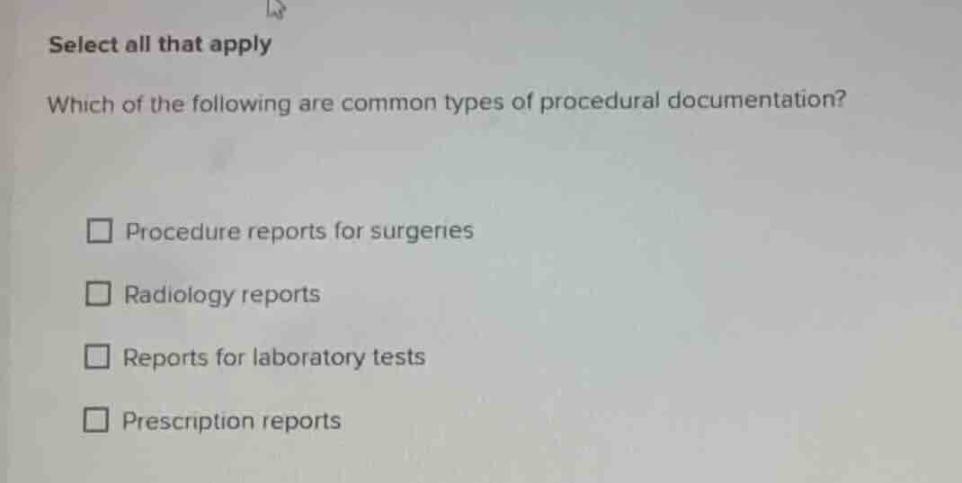 select all that apply which of the following are common types of proced…