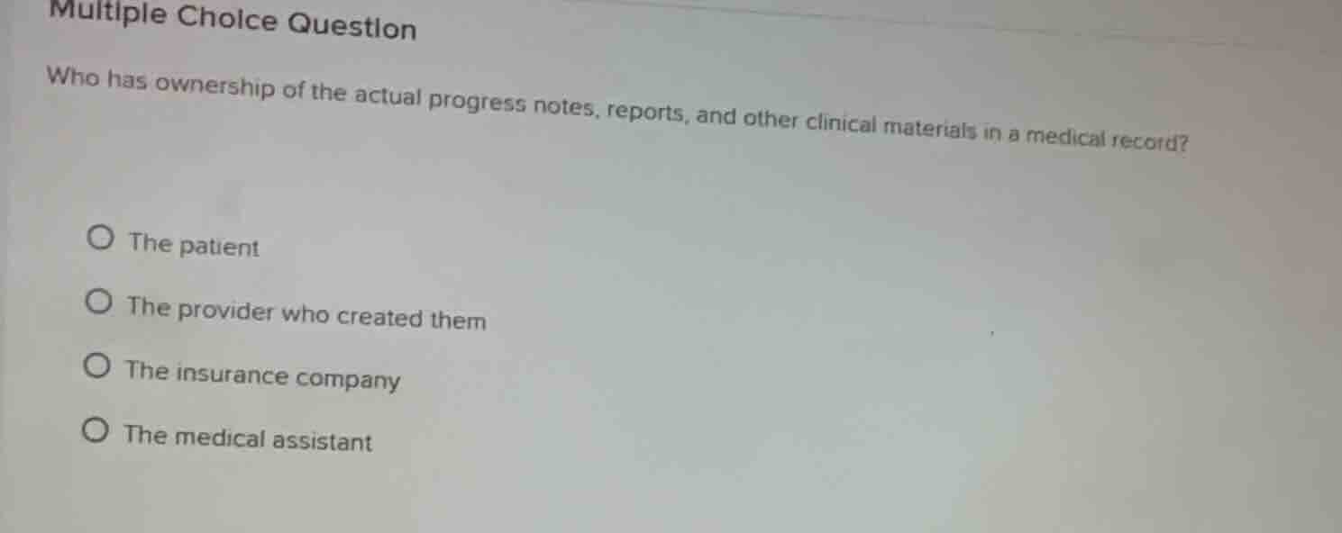 multiple choice question who has ownership of the actual progress notes…