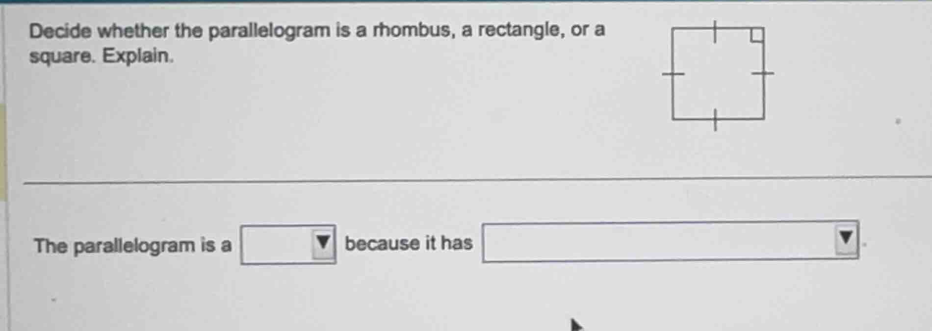 decide whether the parallelogram is a rhombus, a rectangle, or a square…
