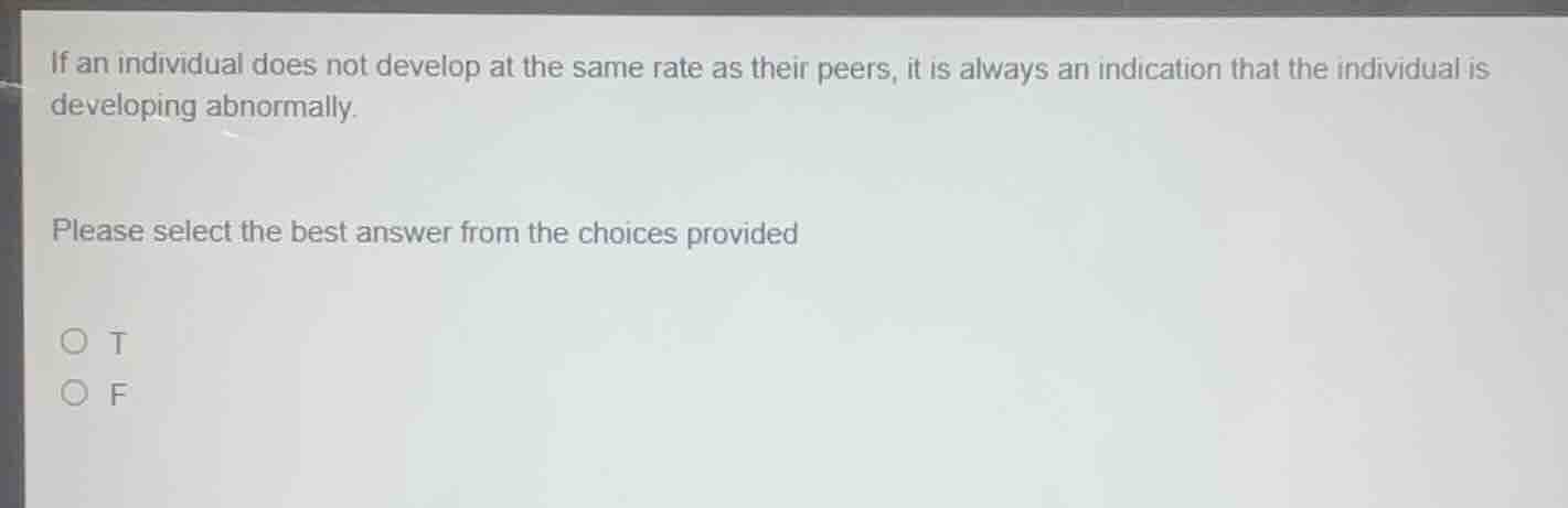 if an individual does not develop at the same rate as their peers, it i…