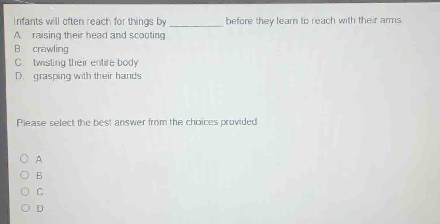infants will often reach for things by _________ before they learn to r…