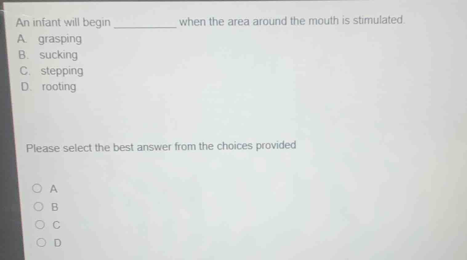 an infant will begin _________ when the area around the mouth is stimul…