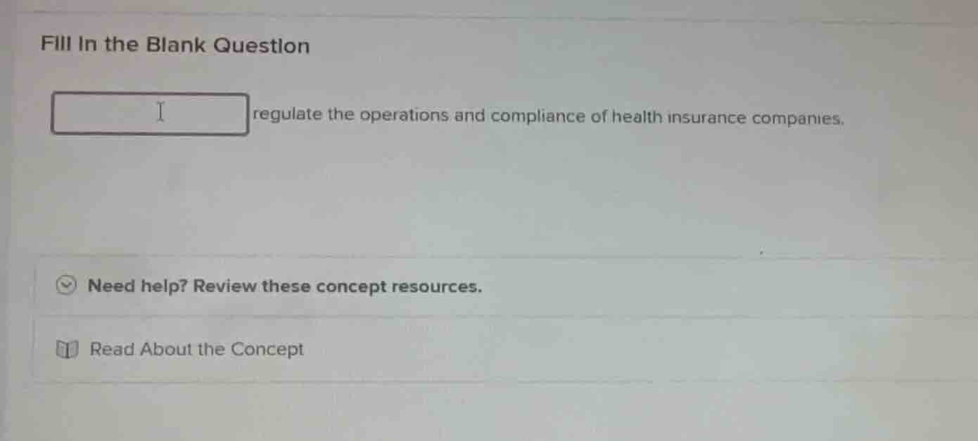 fill in the blank question regulate the operations and compliance of he…