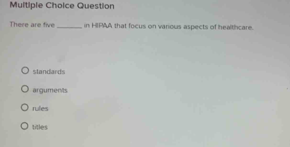 multiple choice question there are five ______ in hipaa that focus on v…