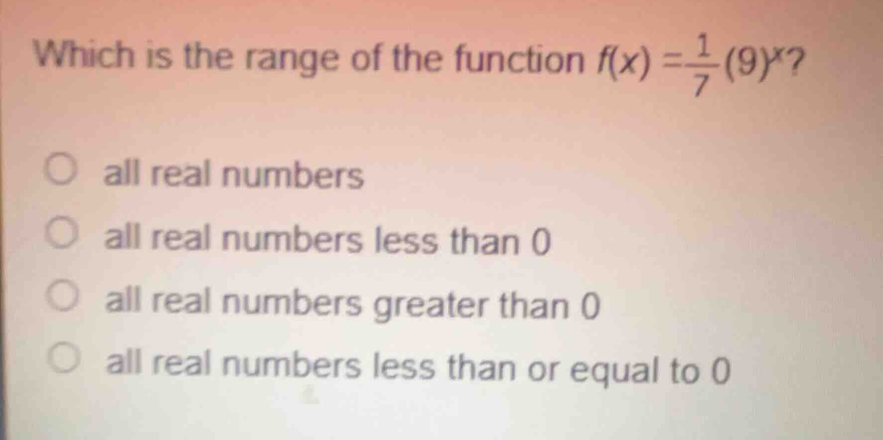 which is the range of the function \\(f(x) = \\frac{1}{7}(9)^x\\)? all …