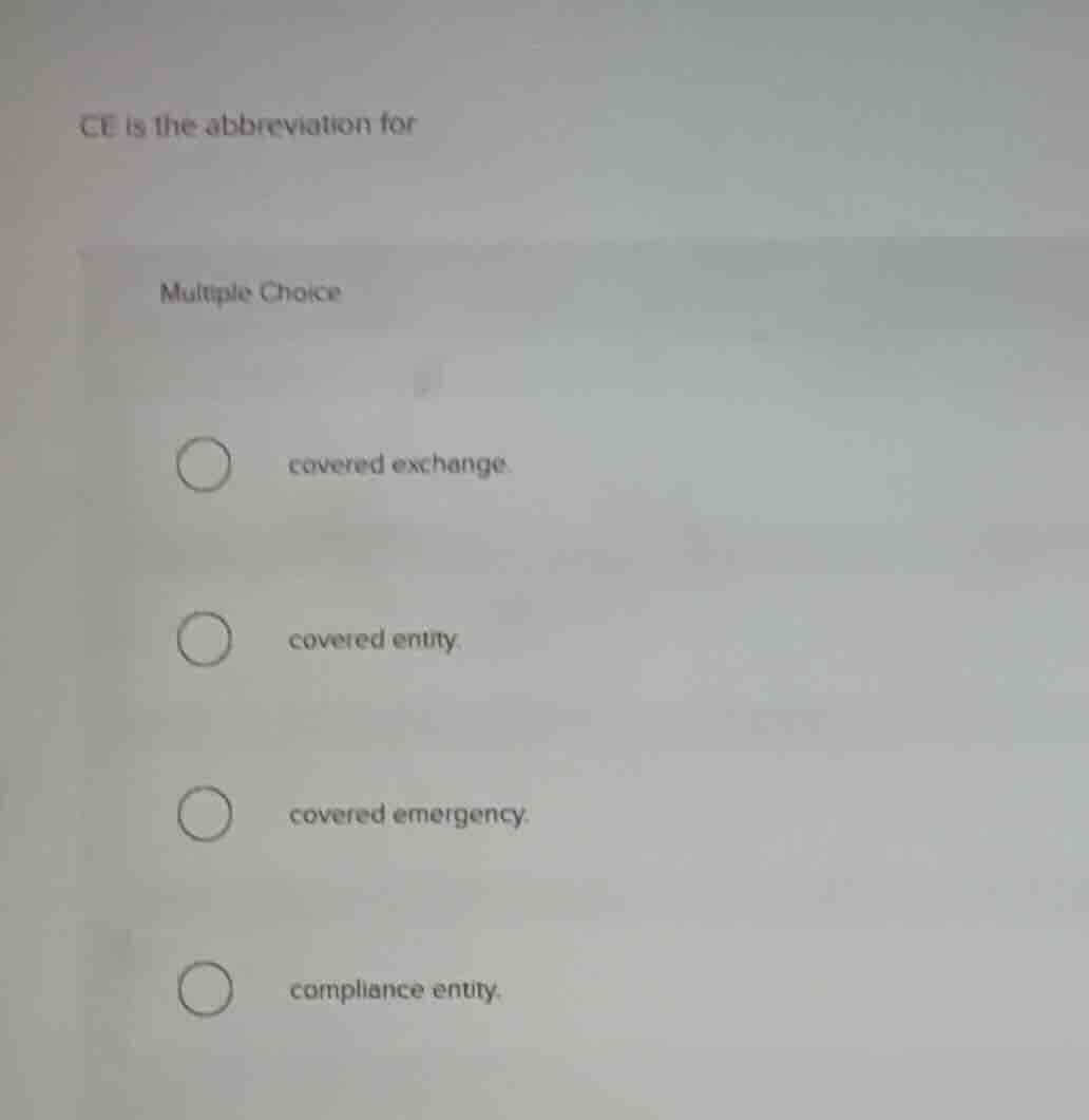ce is the abbreviation for multiple choice covered exchange covered ent…