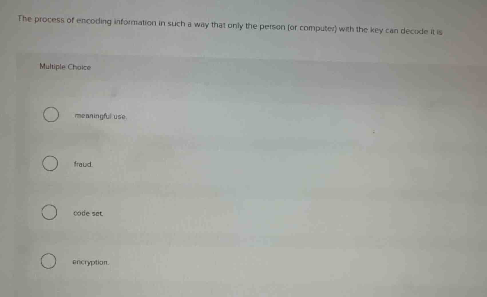the process of encoding information in such a way that only the person …