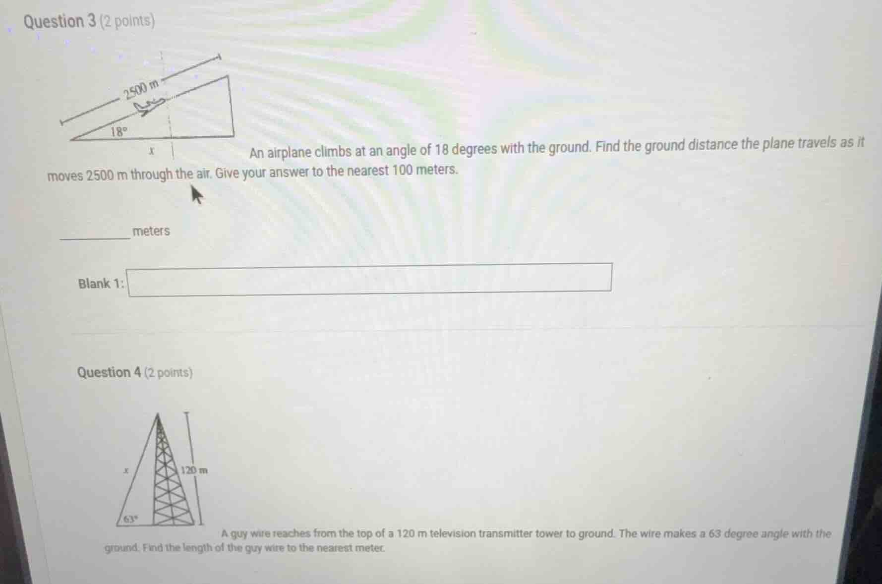 question 3 (2 points) an airplane climbs at an angle of 18 degrees with…