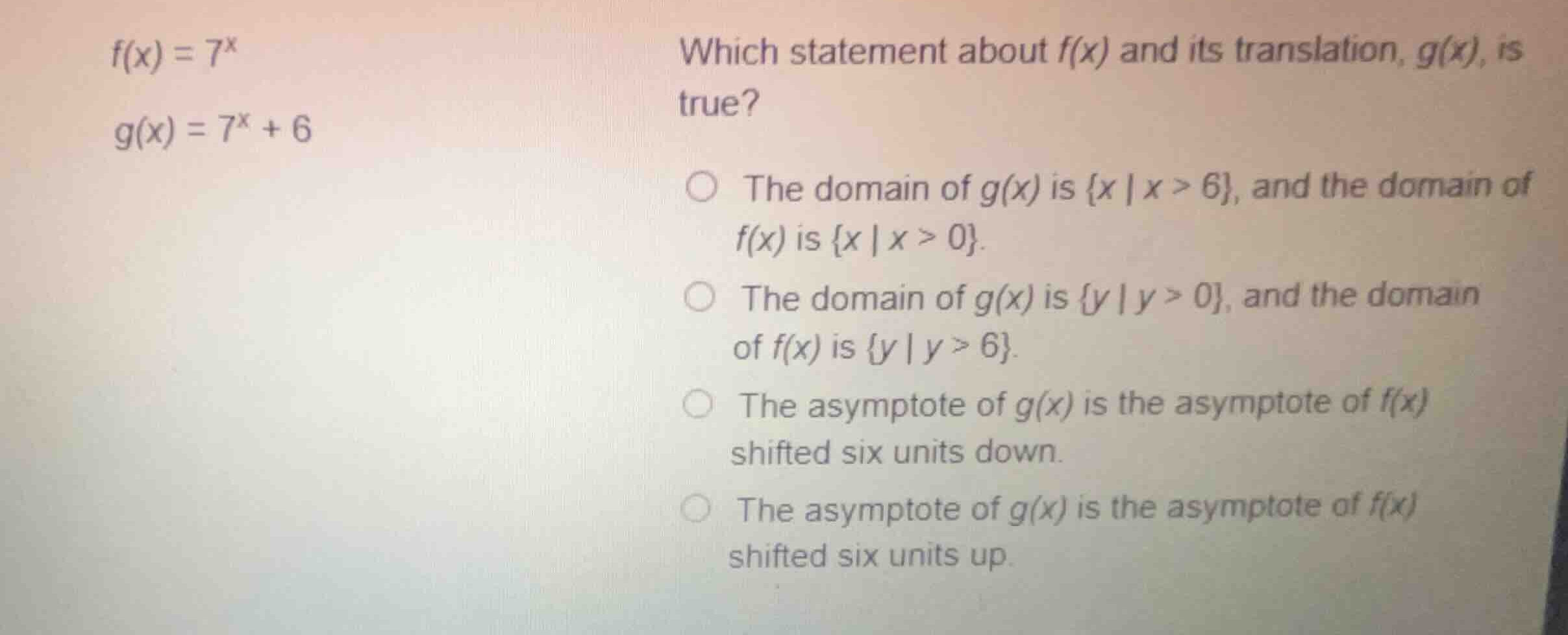 \\f(x) = 7^x\\ \\g(x) = 7^x + 6\\ which statement about \\(f(x)\\) and …