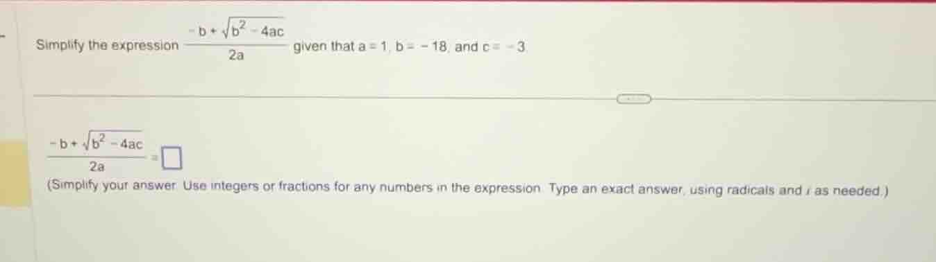 simplify the expression \\(\\frac{-b + \\sqrt{b^2 - 4ac}}{2a}\\) given …