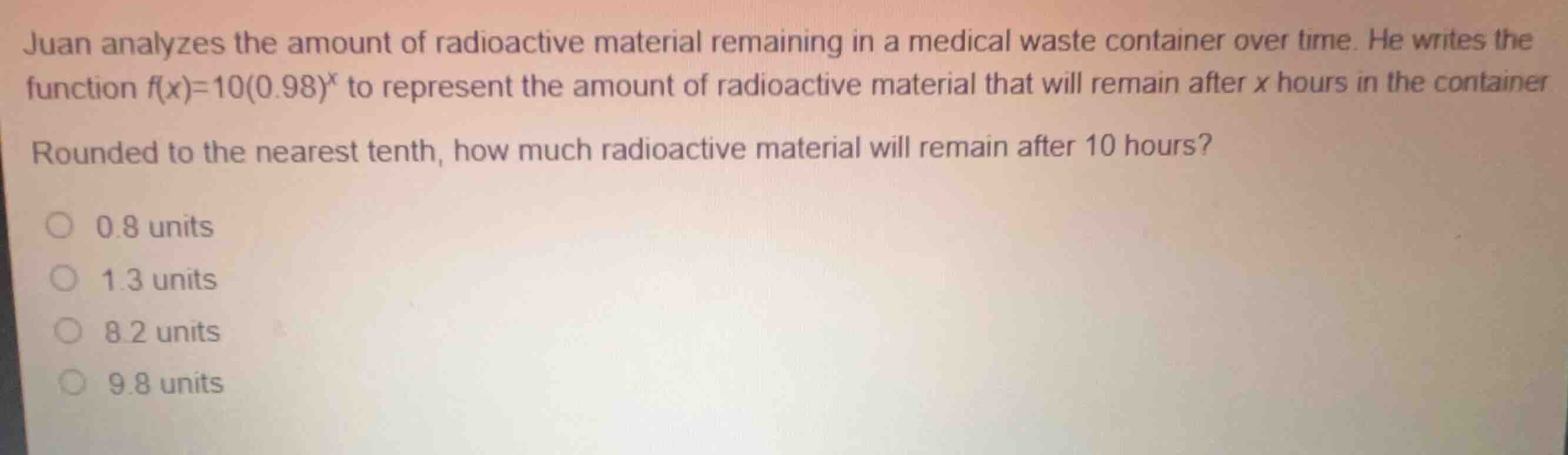 juan analyzes the amount of radioactive material remaining in a medical…