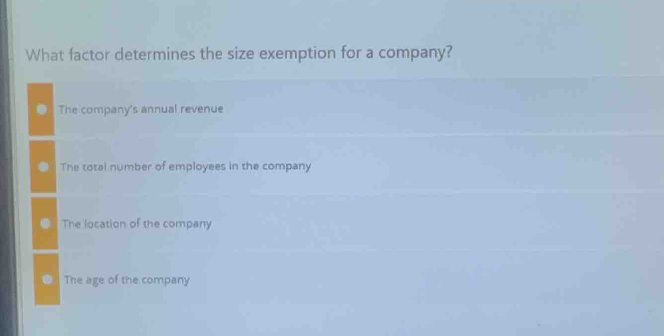 what factor determines the size exemption for a company? the companys a…