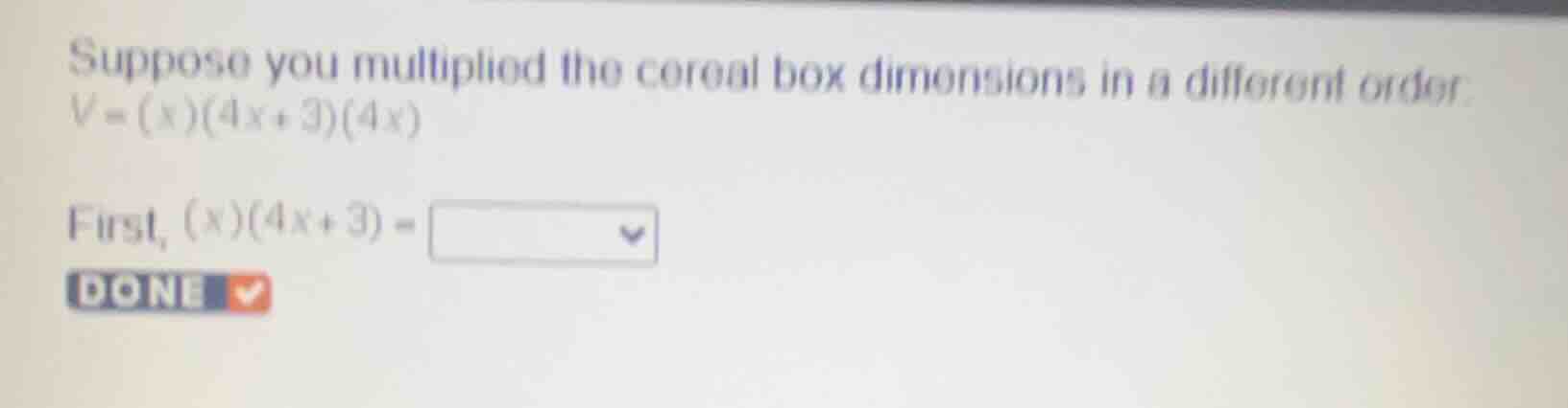 suppose you multiplied the cereal box dimensions in a different order: …